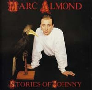 マーク・アーモンド：MARC ALMOND / STORIES OF JOHNNY 【CD】 UK盤 VIRGIN/SOME BIZARRE 廃盤