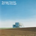 TEENAGE FANCLUB / AIN'T THAT ENOUGH 【7inch】 新品 UK CREATION ORG.