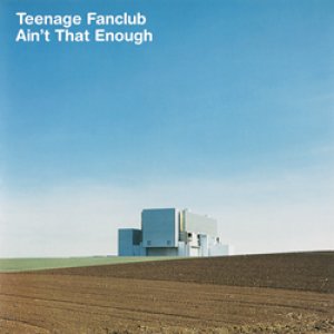 ティーンエイジ・ファンクラブ：TEENAGE FANCLUB / AIN'T THAT ENOUGH 【7inch】 UK CREATION ORG. 新品
