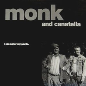 モンク・アンド・カナテラ：MONK & CANATELLA / I CAN WATER MY PLANTS 【12inch】 UK盤 ORG.
