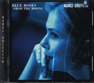 ナンシー・グリフィス：NANCI GRIFFITH / BLUE ROSES FROM THE MOONS 【CD】新品 US盤  ORG.
