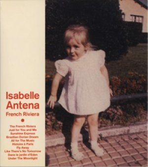 イザベル・アンテナ：ISABELLE ANTENA / フレンチ・リビエラ：FRENCH RIVIERA 【CD】 日本盤 デジパック仕様