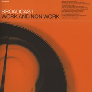 ブロードキャスト：BROADCAST / WORK AND NON WORK 【CD】 US盤 ORG. DRAG CITY