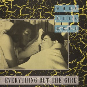 エヴリシング・バット・ザ・ガール：EVERYTHING BUT THE GIRL / WHEN ALL'S WELL 【12inch】 UK盤 ORG. Blanco Y Negro