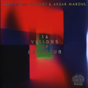 ヴェロニク・ヴァンサン＆アクサク・マブール：VERONIQUE VINCENT & AKSAK MABOUL / 16 VISIONS OF EX-FUTUR【2枚組LP】新品 ベルギー盤 Crammed Discs