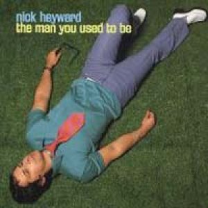 NICK HEYWARD　/　THE MAN YOU USED TO BE 【7inch】 UK ORG. CREATION