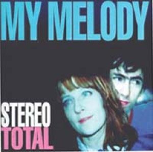 ステレオ・トータル：STEREO TOTAL / MY MELODY 【CD】 ドイツ盤 BUNGALOW