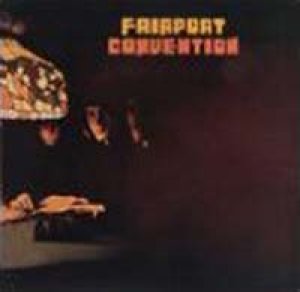 フェアポート・コンヴェンション：FAIRPORT CONVENTION / FAIRPORT CONVENTION 1ST 【CD】 UK POLYDOR