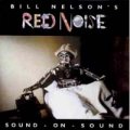 BILL NELSON'S RED NOISE / SOUND - ON - SOUND 【CD】 UK EMI REMASTER