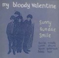 MY BLOODY VALENTINE/SUNNY SUNDAE SMILE 【7inch】 再発盤 新品