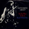 PATTI SMITH GROUP / SO YOU WANT TO BE A ROCK'N'ROLL STAR 【7inch】