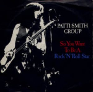 パティ・スミス・グループ：PATTI SMITH GROUP / SO YOU WANT TO BE A ROCK'N'ROLL STAR 【7inch】 