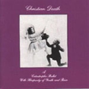 クリスチャン・デス：CHRISTIAN DEATH/A CATASTROPHE BALLET WITH RHAPSODY OF YOUTH AND RAIN 【CD】 CONTEMPO ORG.