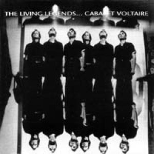 キャバレー・ボルテール：CABARET VOLTAIRE/THE LIVING LEGENDS...【CD】 UK ORIGINAL.