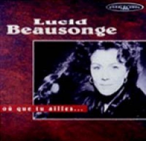 画像1: リュシッド・ボーソンジュ：LUCID BEAUSONGE/OU QUE TU AILLES...  【CD】