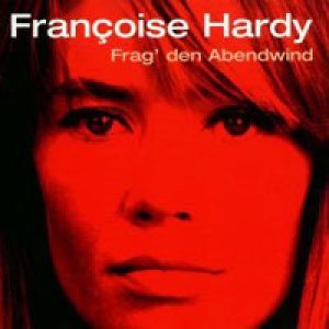 フランソワーズ・アルディ：FRANCOISE HARDY / FRAG DEN ABENDWIND 【CD】 ドイツ盤 RCA ドイツ語盤ベスト