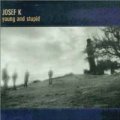 JOSEF K / YOUNG AND STUPID 【CD】 UK LTM