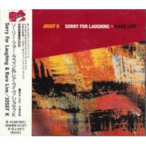 画像: ジョセフK：JOSEF K / ソーリー・フォー・ラフィン＆レア・ライヴ：SORRY FOR LAUGHING & RARE LIVE 【CD】 日本盤 CENTURY