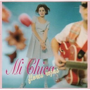 画像: MI CHICA / FLORES ROJAS 【CD】 スペイン盤　WEA