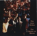 画像: THE JUNE BRIDES / FOR BETTER OR WORSE 【CD】 UK盤 ORG.