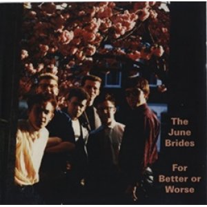 画像: THE JUNE BRIDES / FOR BETTER OR WORSE 【CD】 UK盤 ORG.