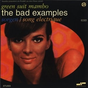 画像: THE BAD EXAMPLES / GREEN SUITE MAMBO 【7inch】 ドイツ盤