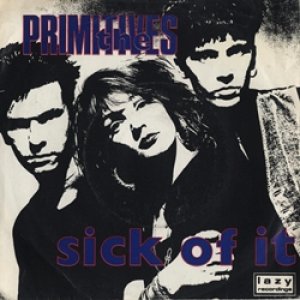 画像: THE PRIMITIVES / SICK OF IT 【7inch】 UK盤