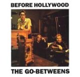 画像: ゴー・ビトウィーンズ：THE GO-BETWEENS/ビフォー・ハリウッド：BEFORE HOLLYWOOD 【CD】 日本盤