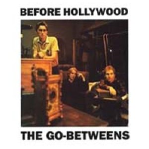 画像: THE GO-BETWEENS / BEFORE HOLLYWOOD 【2CD】新品 UK盤 CIRCUS ビデオクリップ付