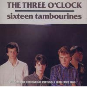 画像: THE THREE O'CLOCK/SIXTEEN TAMBOURINES + BAROQUE HOEDOWN 【CD】