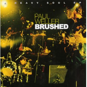 画像: PAUL WELLER/BRUSHED -A HEAVY SOUL EP 【7inch】新品 UK GO! DISCS