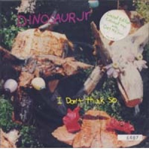 画像: DINOSAUR JR./I DON'T THINK SO 【7inch】 LTD. UK