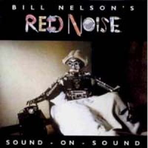 画像: BILL NELSON'S RED NOISE / SOUND - ON - SOUND 【CD】 UK EMI REMASTER