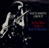 画像: PATTI SMITH GROUP / SO YOU WANT TO BE A ROCK'N'ROLL STAR 【7inch】