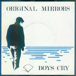 ORIGINAL MIRRORS / BOYS CRY 【7inch】 UK盤 ORG.
