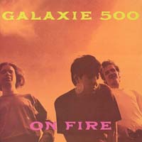 ギャラクシー500：GALAXIE 500/オン・ファイア：ON FIRE 【CD】日本盤 廃盤