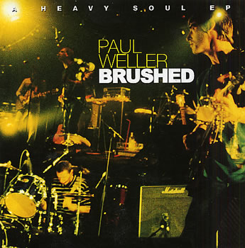 ポール・ウェラー：PAUL WELLER / BRUSHED - A HEAVY SOUL EP 【7inch】 UK GO! DISCS