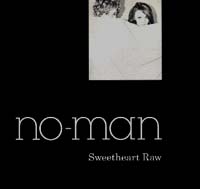 NO-MAN/SWEETHEART RAW 【CDS】MAXI UK ONE LITTLE INDIAN